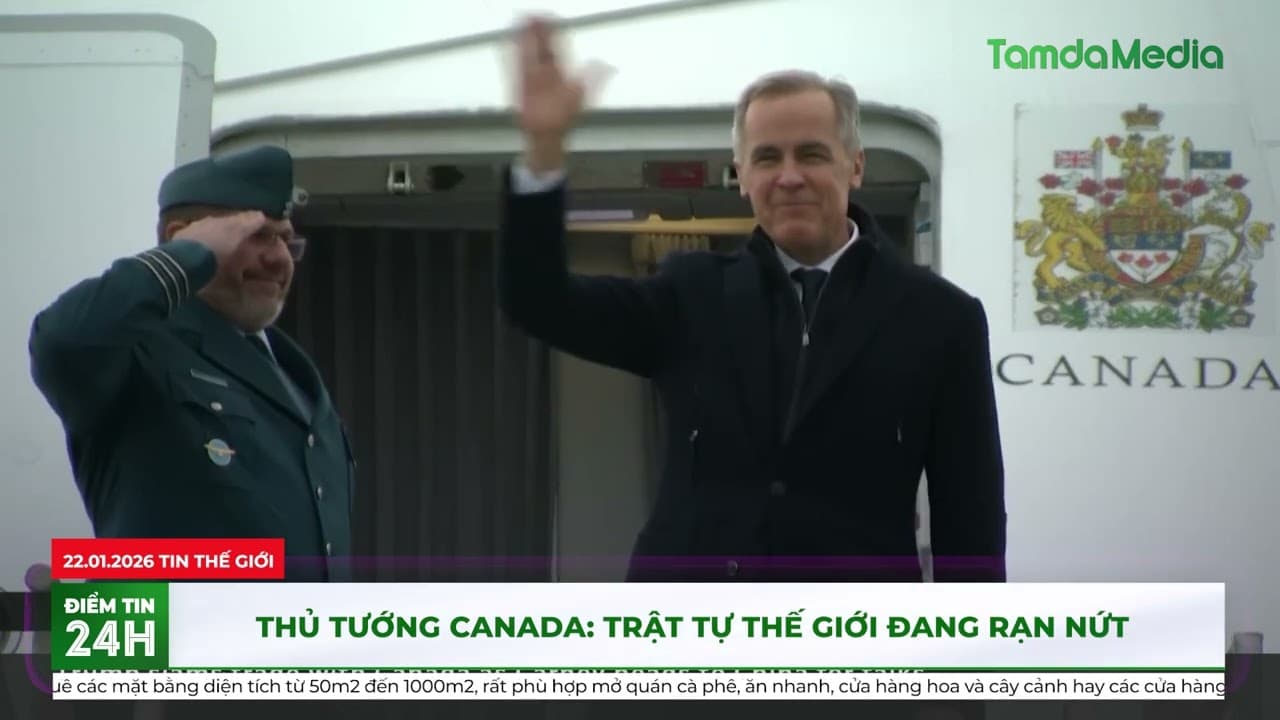 Thủ tướng Canada Trật tự thế giới đang rạn nứt