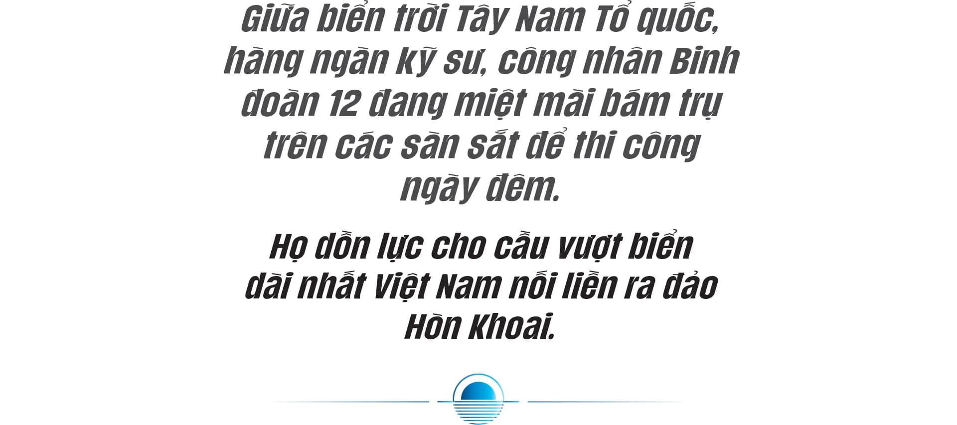 'Ăn trên sóng, ngủ trên cọc', làm cầu vượt biển dài nhất Việt Nam