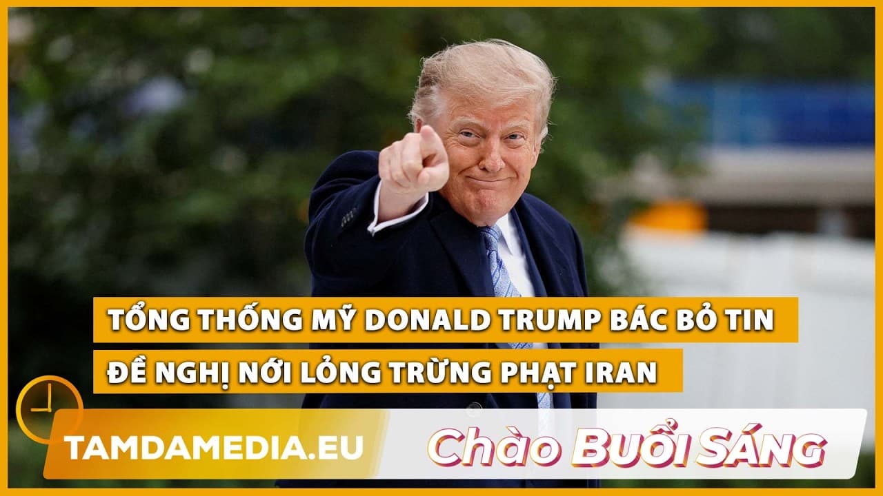 TamdaMedia | CHÀO BUỔI SÁNG - 30.09.2026 | Ông Trump bác bỏ tin đề nghị nới lỏng trừng phạt Iran Copy