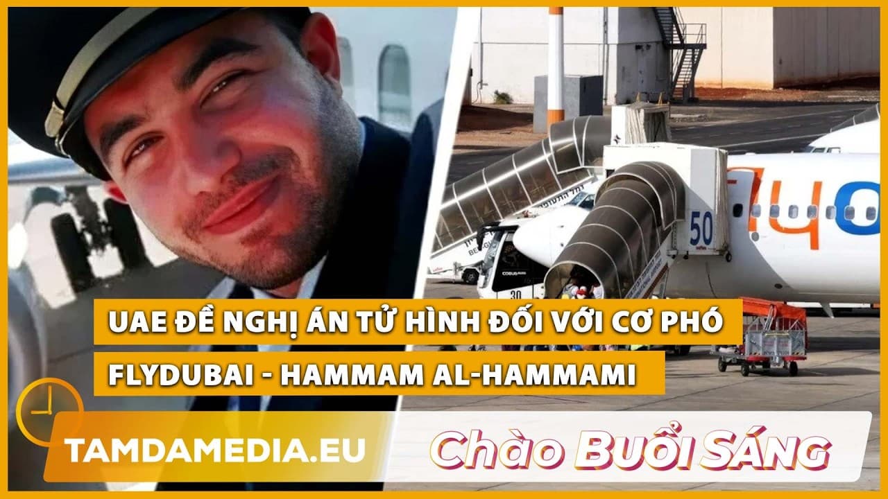 TamdaMedia | CHÀO BUỔI SÁNG - 06.10.2026 | UAE đề nghị án tử hình đối với cơ phó Flydubai - Hammami