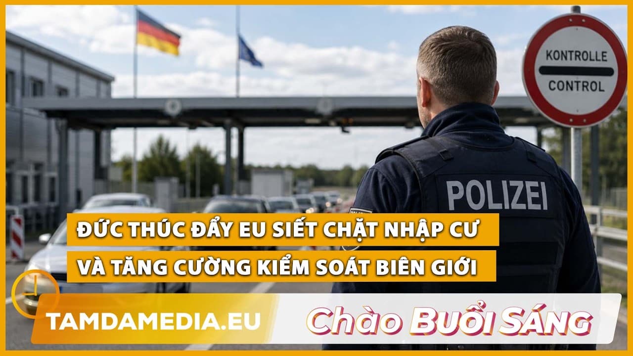 TamdaMedia | CHÀO BUỔI SÁNG - 29.09.2026 | Đức thúc đẩy EU siết chặt nhập cư và kiểm soát biên giới