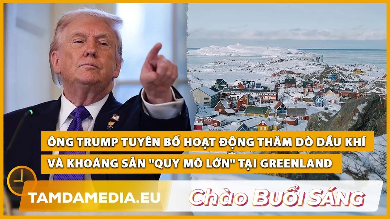 TamdaMedia | CHÀO BUỔI SÁNG - 15.10.2026 | Trump tuyên bố hoạt động thăm dò dầu khí tại Greenland